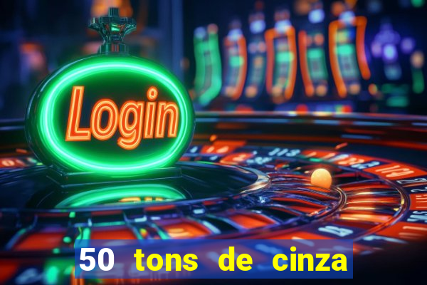 50 tons de cinza online dublado